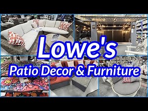 LOWE'S PATIO FURNITURE AND DECOR 2024 SHOP WITH ME