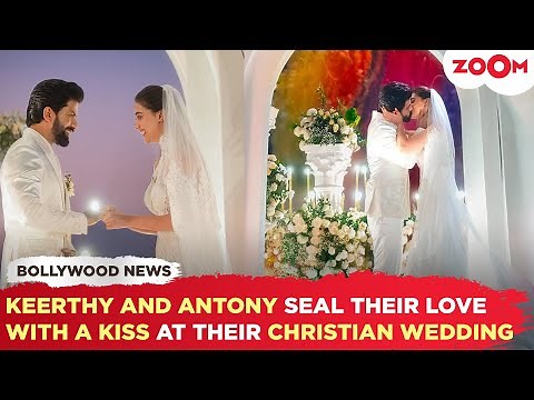 Keerthy Suresh and Antony Thattil's DREAMY white wedding: A kiss SEALS their forever!