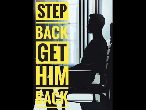 Step Back Get Him Back #WomenEmpowerment , #MentalAttraction , #PersonalGrowth , #FeminineEnergy