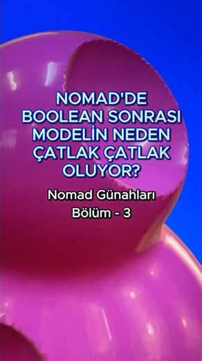 Nomad Sculpt’da “Boolean” sonrası modelin neden çatlak çatlak oluyor?
