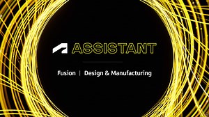 Autodesk Assistant: Shaping the Future of Design and Make - Fusion Blog