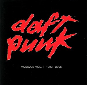 Daft Punk - Musique Vol. 1 1993-2005