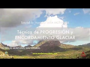 Técnica de progresión y encordamiento glaciar