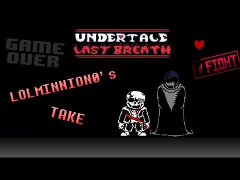 Undertale: Last breath Sans fight - Lolminnion0's take