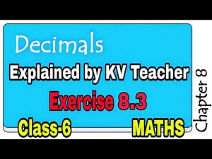 Exercise 8.3 / Decimals / Class-6 Maths NCERT Chapter 8 explanation By-KV Teacher