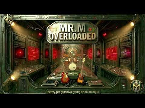 mr.M-Overloaded (heavy progressive grunge balkan style)[AI]®️