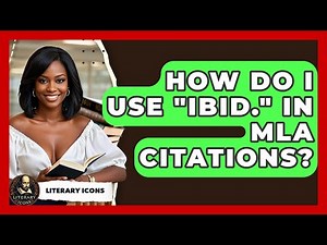 How Do I Use "Ibid." In MLA Citations? - Literary Icons