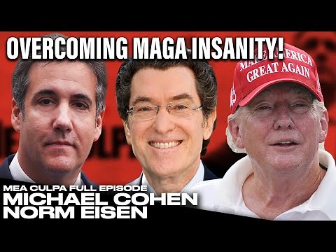 Michael Cohen and Norm Eisen on OVERCOMING MAGA INSANITY as a Country -- Full Mea Culpa Podcast