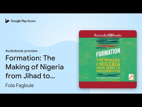 Formation: The Making of Nigeria from Jihad to… by Fola Fagbule · Audiobook preview