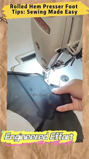 Rolled Hem Presser Foot Tips Sewing Made Easy #EngineeredEffort