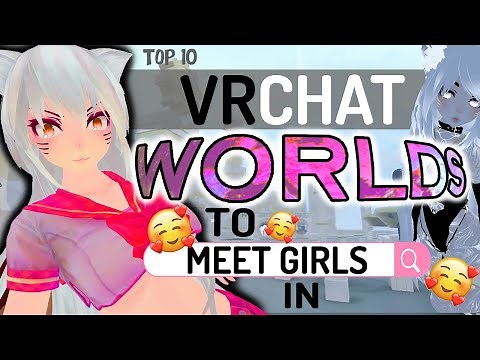 10 VRCHAT WORLDS TO MEET GIRLS IN