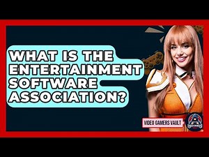 What Is the Entertainment Software Association? | Video Gamers Vault News