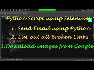 Python script for Sending Email | Download google images | Finding broken urls | Using Selenium