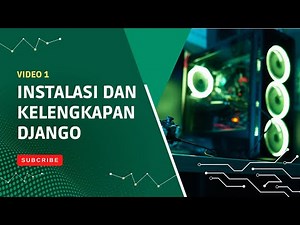 Video 1 Instalasi dan kelengkapan django