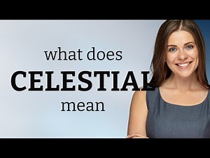 Celestial | CELESTIAL definition
