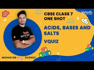 Acids, Bases and Salts | One shot + VQuiz | CBSE Class 7 | Mohan Sir | Vedantu Young Wonders