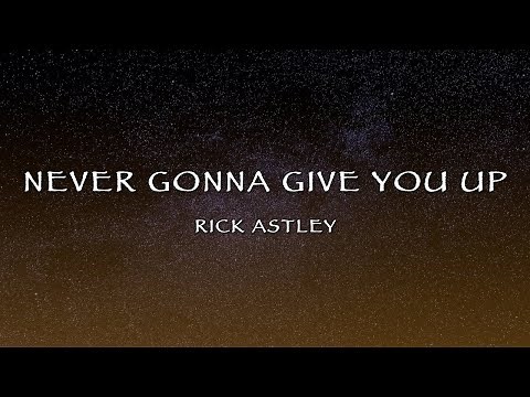Rick Astley - Never Gonna Give You Up (Lyrics)