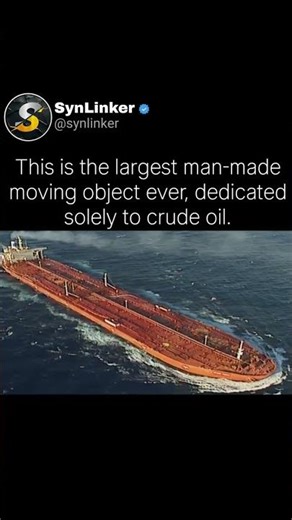 This is the largest man-made moving object ever, dedicated solely to crude oil.
