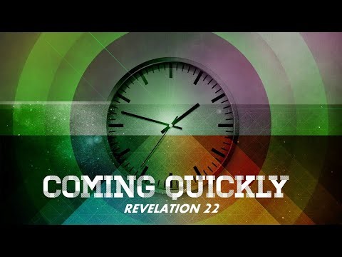SDA Sermon: Revelation 22 - Coming Quickly