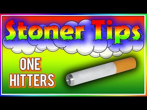 STONER TIPS #104: ONE HITTERS