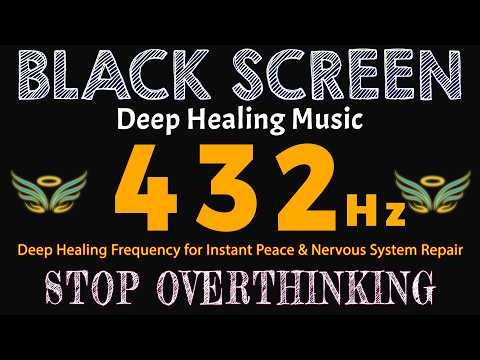 Stop Overthinking Now | 432Hz Deep Healing Frequency for Instant Peace & Nervous System Repair
