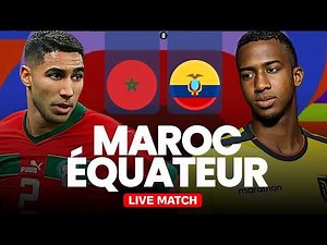 🔴 MAROC 1-1 ÉQUATEUR / EN DIRECT / COUPE DU MONDE 2026 / GROS MATCH TEST !🔥