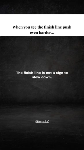 When you see the finish line, push even harder. #mindset #shorts #inspomind