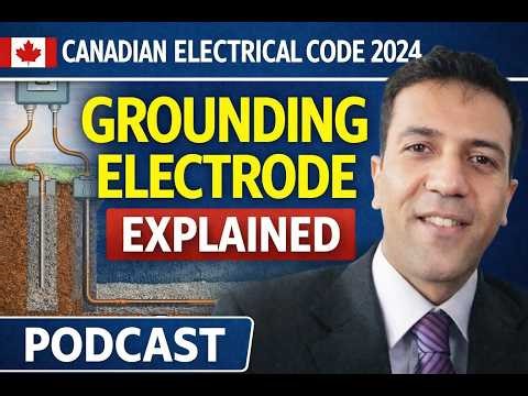 Podcast - Canadian Electrical Code 2024 | Grounding Electrode Explained | Rule 10-102 & Table 43