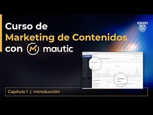 Curso de Marketing de Contenidos con Mautic - Capítulo 1 - Introducción