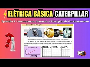 Elétrica Básica CAT Episódio 03 | Interruptores e Sensores Caterpillar