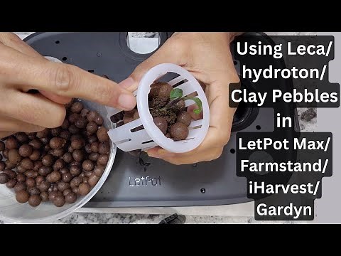 Using Leca/Hydroton/Clay Pebbles in net pot for LetPot Max/Farmstand/iHarvest/Gardyn Hydroponics