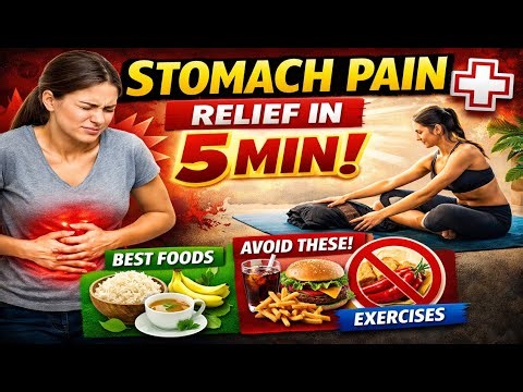 Stomach Pain Relief in 5 Min | Symptoms, Diet, Avoid These Foods & Exercises for Fast Relief