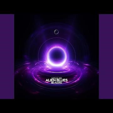 alien blues (8d audio)