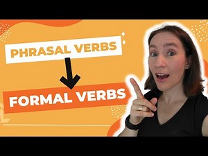 Upgrade Your Vocabulary: Phrasal Verbs to Formal Verbs