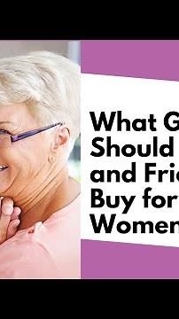 What Gifts Should Family and Friends Buy for Older Women?