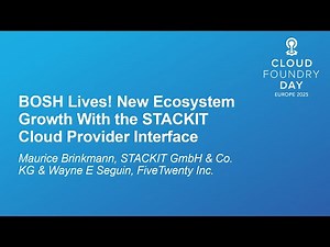 BOSH Lives! New Ecosystem Growth With the STACKIT Cloud Provider Inter... M. Brinkmann & W.E. Seguin
