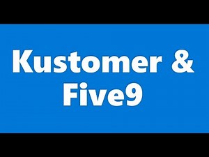 Kustomer/Five9 instructions and Implementation