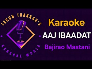 Aaj Ibaadat - Karaoke With Lyrics - Bajirao Mastani