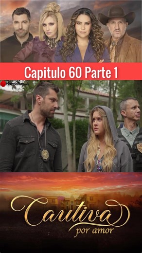 Cautiva Por Amor: Capítulo 60 Completo