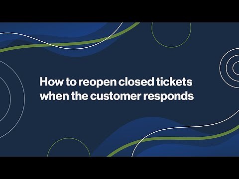 How to Reopen Closed Tickets when the Customer Responds
