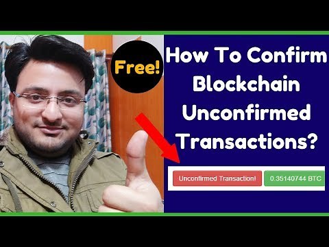 What is Blockchain Unconfirmed Transactions? How To Confirm Those Transactions?
