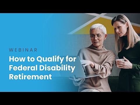 Webinar | How to Qualify for Federal Disability Retirement
