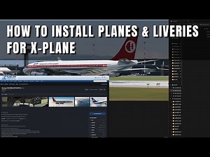 How to Install Planes and Liveries into X-Plane 12