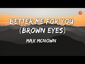 Better Me For You Lyrics - Max McNown (Brown Eyes) | Lyric Video