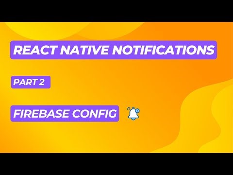 React Native Notification - Part 2 - Firebase Configuration
