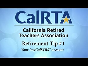 Retirement Tip #1 Your "myCalSTRS" account on the CalSTRS website.