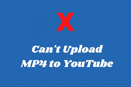Can’t Upload MP4 to YouTube? How to Fix It