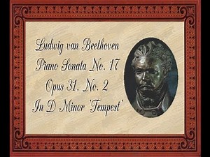 Beethoven - Piano Sonata No. 17 In D Minor 'Tempest'