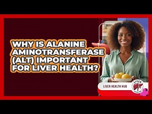 Why Is Alanine Aminotransferase (ALT) Important For Liver Health? - Liver Health Hub