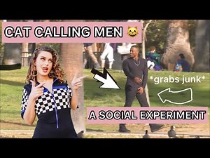 SOCIAL EXPERIMENT: Woman Cat Calling Men! 😺